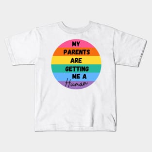 My Parents are Getting Me A Human Kids T-Shirt